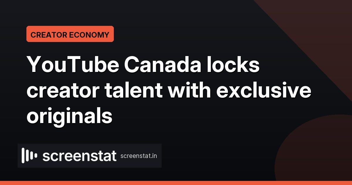 YouTube Canada Bets on Creator Exclusivity with Nine-Show Slate