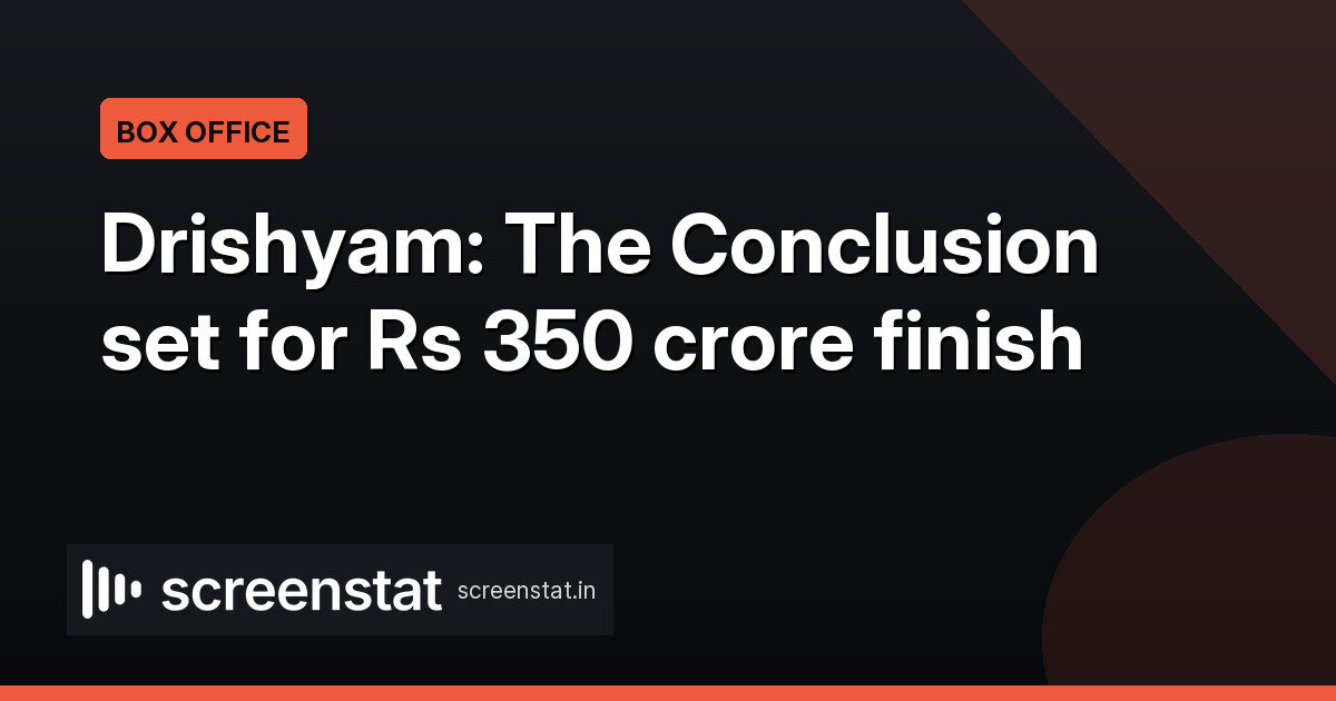 Drishyam: The Conclusion heads for Rs 350 crore final
