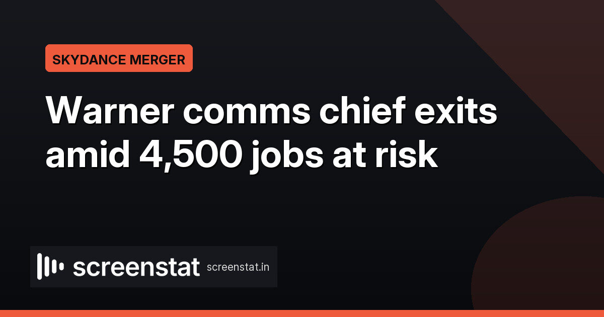 Warner Bros. comms exit as 4,500 jobs seen at risk